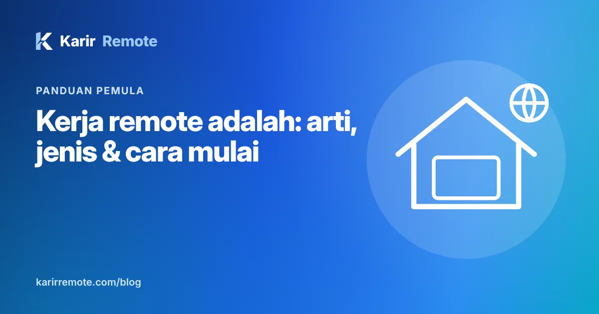 Kerja remote adalah: arti, jenis, dan cara mulai kerja remote dari Indonesia