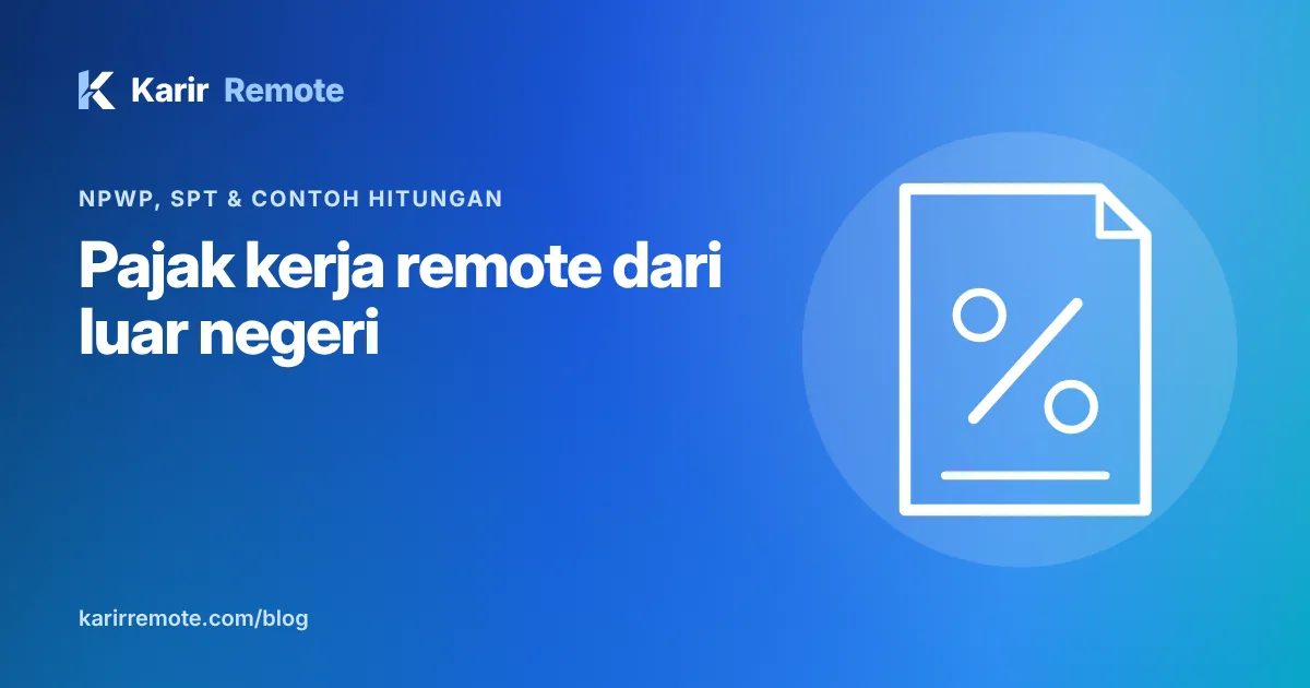 Pajak kerja remote dari perusahaan luar negeri: NPWP, SPT, dan contoh hitungan